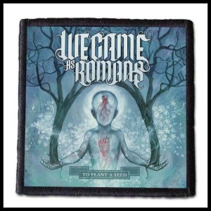 Naszywka WE CAME AS ROMANS - To Plant A Seed
