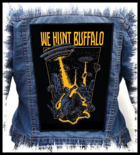 WE HUNT BUFFALO - Aliens -- backpatch back patch.jpg