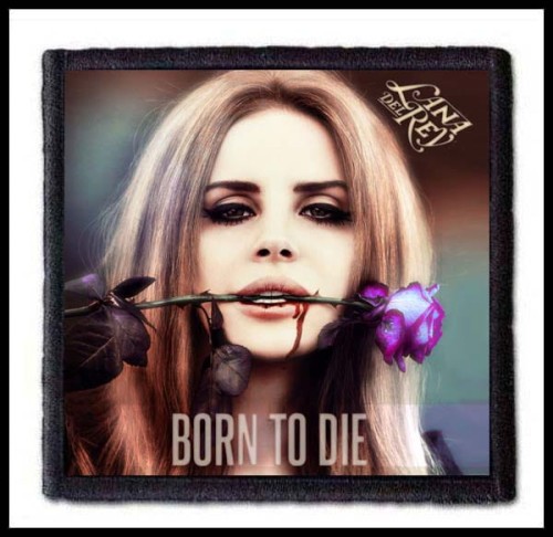 LANA DEL REY - Born To Die [rose] -- patch.jpg