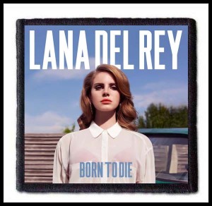 Naszywka LANA DEL REY - Born To Die 