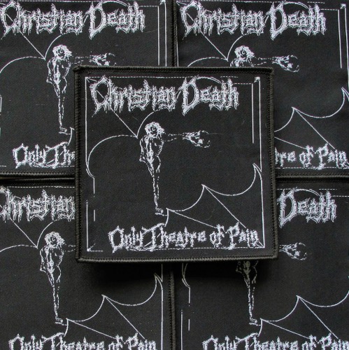 CHRISTIAN DEATH - Only Theatre of Pain [black] -- woven patch.JPG