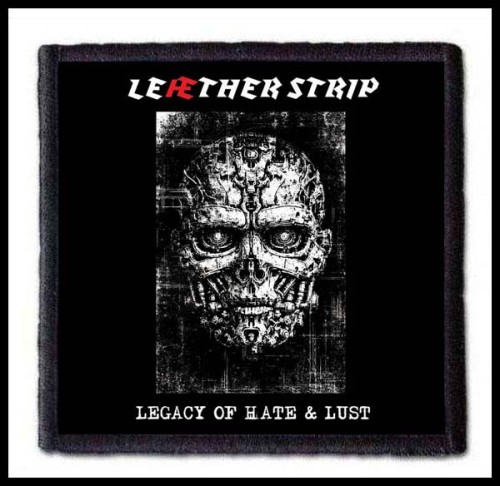 LEATHER STRIP - Legacy of Hate and Lust -- patch.jpg