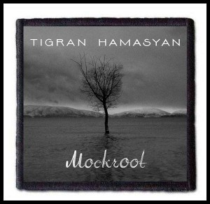TIGRAN HAMASYAN - Mockroot --- Patch