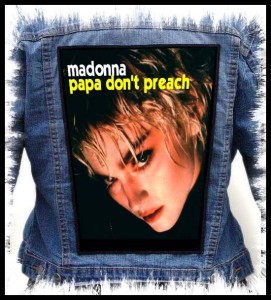 MADONNA - PAPA DON'T PREACH  -- Backpatch