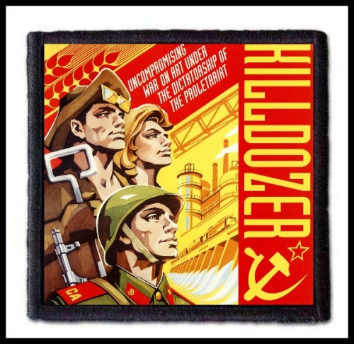 KILLDOZER - Uncompromising War on Art Under the Dictatorship of the Proletariat -- Patch.jpg