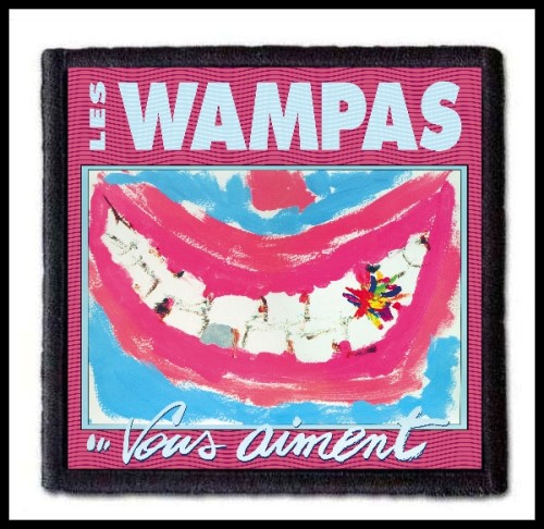 LES WAMPAS - Vous Aiment -- Patch.jpg