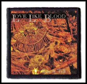 LOVE LIKE BLOOD - Kiss & Tell -- Patch