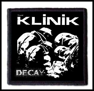 THE KLINIK - Decay -- Patch
