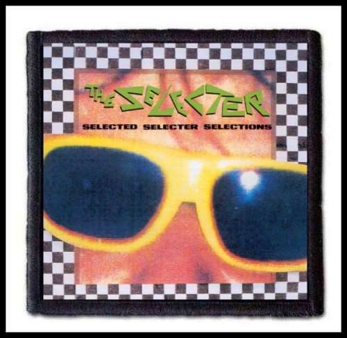 THE SELECTER - Selected, Selecter, Selections -- Patch.jpg