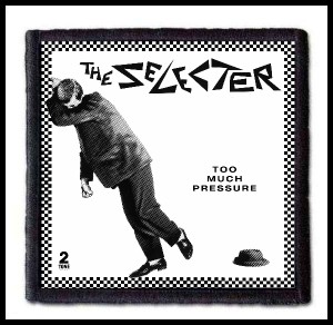 THE SELECTER - Too Much Preassure -- Patch