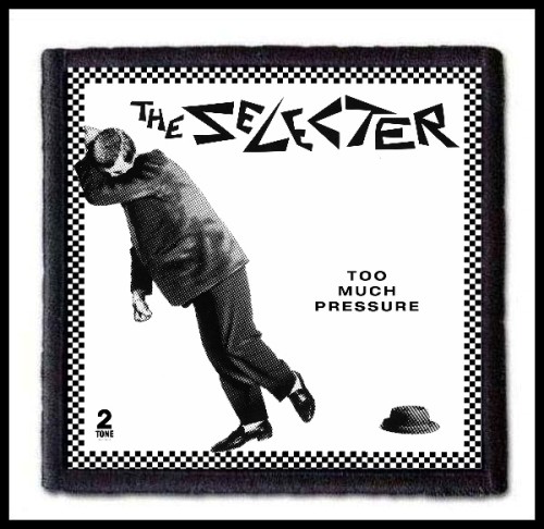 THE SELECTER - Too Much Preassure -- Patch.jpg