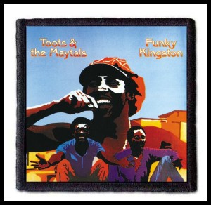 TOOTS & THE MAYTALS - Funky Kingston -- Patch