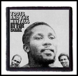 TOOTS & THE MAYTALS - In the Dark -- Patch