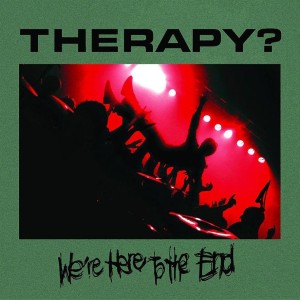 THERAPY? - We're Here To The End CD   