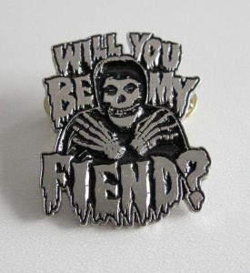 MISFITS - Will You Be My Fiend -- metal pin