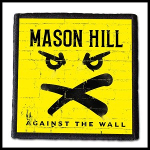 MASON HILL - Against the Wall -- patch