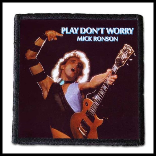 MICK RONSON - Play Don't Worry -- patch.jpg