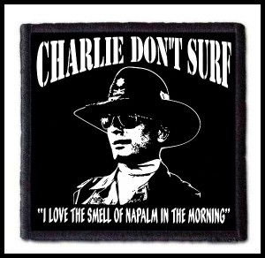 APOCALYPSE NOW - Charlie Don't Surf #2 -- Patch