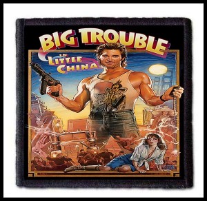 BIG TROUBLE IN LITTLE CHINA TOWN - Movie Poster -- Patch