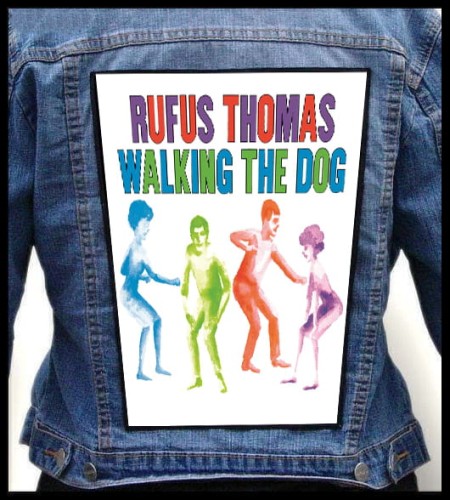 RUFUS THOMAS - Walking The Dog -- backpatch back patch.jpg