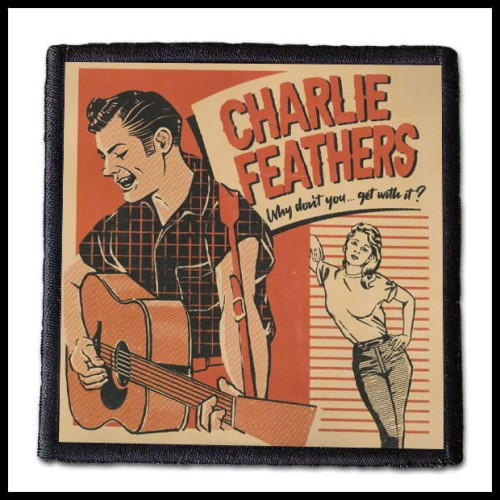 CHARLIE FEATHERS - Why don't You... -- patch.jpg