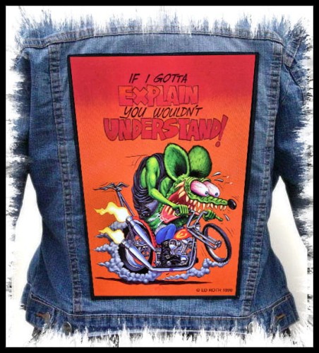 RAT FINK - If I Gotta Explain -- backpatch back patch.jpg
