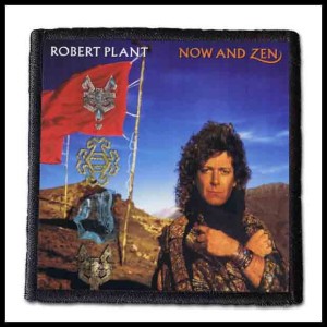 ROBERT PLANT - Now And Zen --- Patch