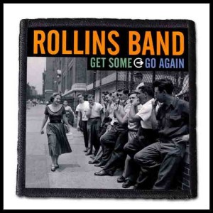 Naszywka ROLLINS BAND - Get Some Go Again