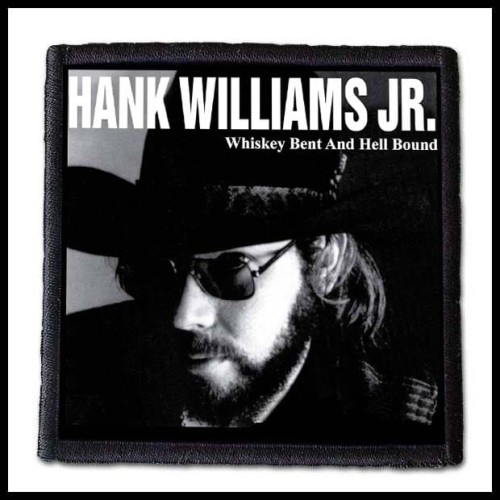 HANK WILLIAMS JR. - Whiskey Bent And Hell Bound -- patch.jpg
