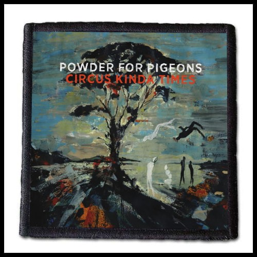 POWDER FOR PIGEONS - Circus Kinda Times -- patch.jpg