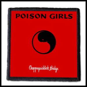 Naszywka POISON GIRLS - Chappaquiddick Bridge