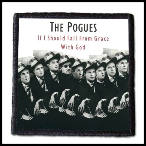 THE POGUES - If I Should Fall from Grace with God  -- patch.jpg