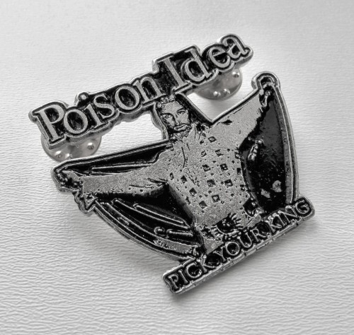POISON IDEA - Pick Your King -- metal pin.JPG