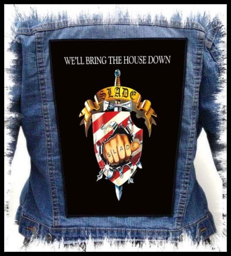 SLADE - We'll Bring the House Down -- backpatch back patch.jpg